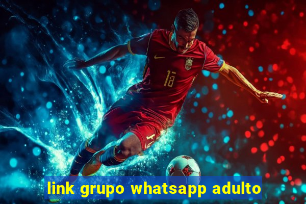 link grupo whatsapp adulto